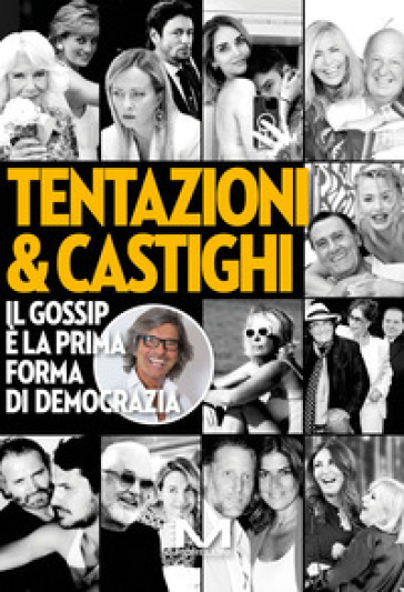 Tentazioni &amp; castighi. Il gossip è la prima forma di democrazia