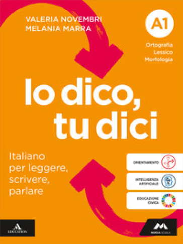 Io dico tu dici. Italiano per leggere, scrivere, parlare. Con Quaderno operativo, LEL Latino per l'educazione linguistica. Per la Scuola media. Con e-book. Con espansione online. Vol. A1: Ortografia Lessico Morfologia