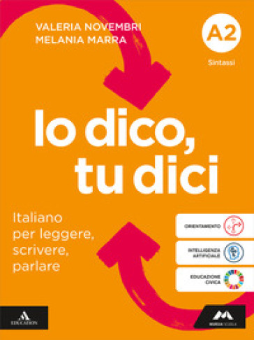 Io dico tu dici. Italiano per leggere, scrivere, parlare. Per la Scuola media. Con e-book. Con espansione online. Vol. A2: Sintassi