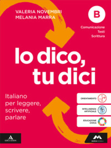 Io dico tu dici. Italiano per leggere, scrivere, parlare. Per la Scuola media. Con e-book. Con espansione online. Vol. B: Comunicazione Testi Scrittura