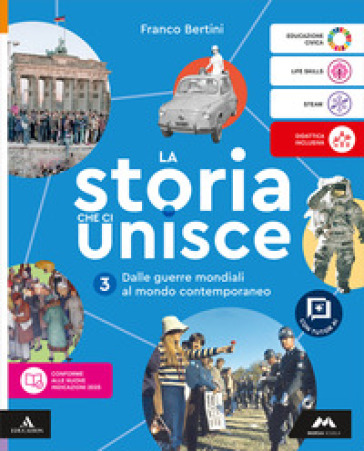La storia che ci unisce. Per la Scuola media. Con e-book. Con espansione online. Vol. 3: Dalle guerre mondiali al mondo contemporaneo
