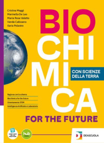 Biochimica for the future. Con Scienze della Terra. Per le Scuole superiori. Con e-book. Con espansione online