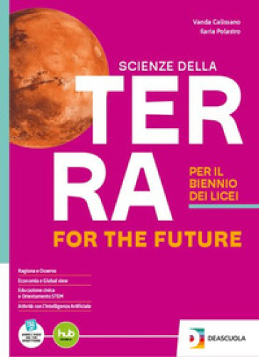Scienze della Terra for the future. Per il I biennio con Chimica. Per le Scuole superiori. Con e-book. Con espansione online