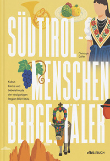 Südtirol. Menschen, Berge, Täler