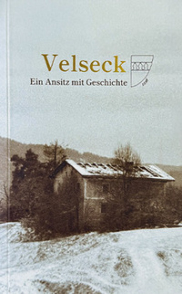 Velseck. Ein ansitz mit geschichte
