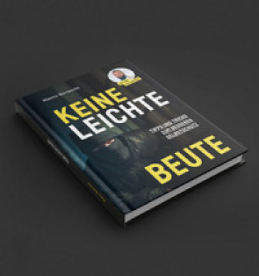 Keine leichte Beute. Tipps und Tricks zum besseren Selbstschutz