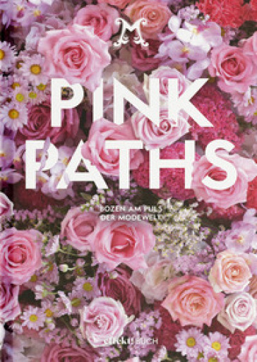 Pink Paths. Bozen am Puls der Modewelt