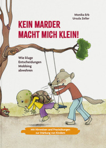 Kein Marder macht mich klein. Wie kluge Entscheidungen Mobbing abwehren. Ediz. a colori