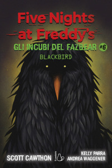 Gli incubi del Fazbear. Blackbird. Five nights at Freddy's. Vol. 6-0