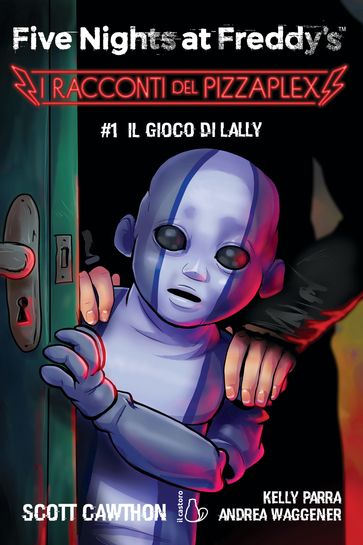 Five Nights at Freddy's. I racconti del Pizzaplex #1. Il gioco di Lally