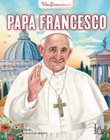 Papa Francesco. Vite straordinarie