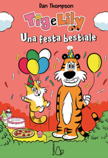 Una festa bestiale. Tig e Lily. Vol. 2