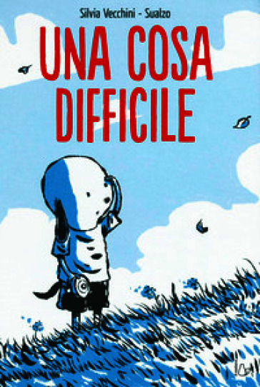 Una cosa difficile. Ediz. a colori