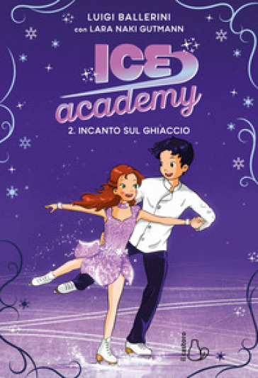 INCANTO SUL GHIACCIO. ICE ACADEMY. VOL.