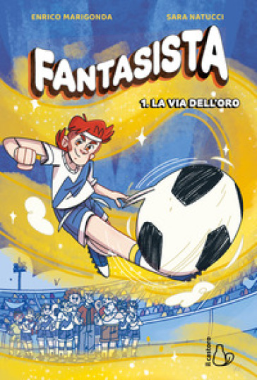 Fantasista. Vol. 1: La via dell'oro
