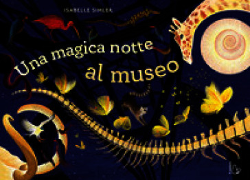 Una magica notte al museo. Ediz. a colori