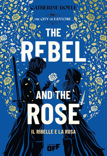 The Rebel and the Rose. Il Ribelle e la Rosa