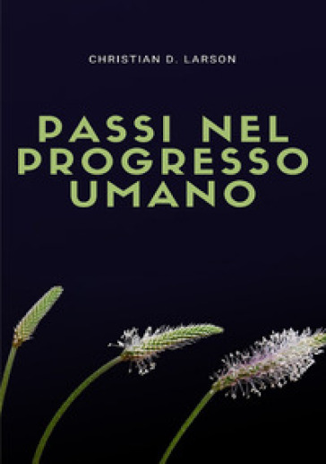 Passi nel progresso umano. Nuova ediz.