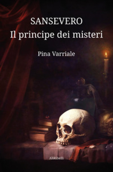 Sansevero, il principe dei misteri