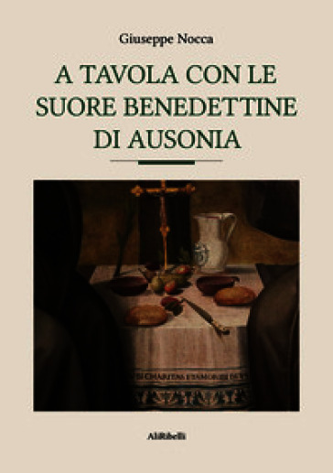 A tavola con le suore benedettine di Ausonia
