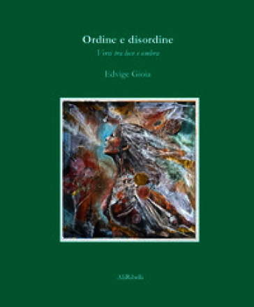 Ordine e disordine: versi tra luce e ombra