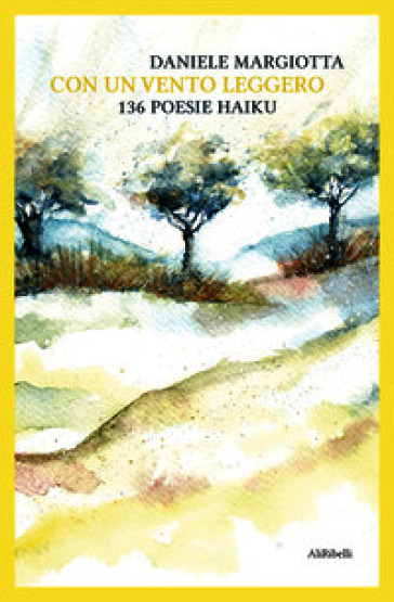 Con un vento leggero: 136 poesie haiku