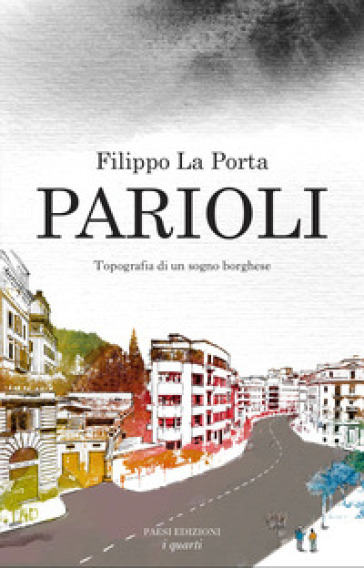 Parioli. Topografia di un sogno borghese