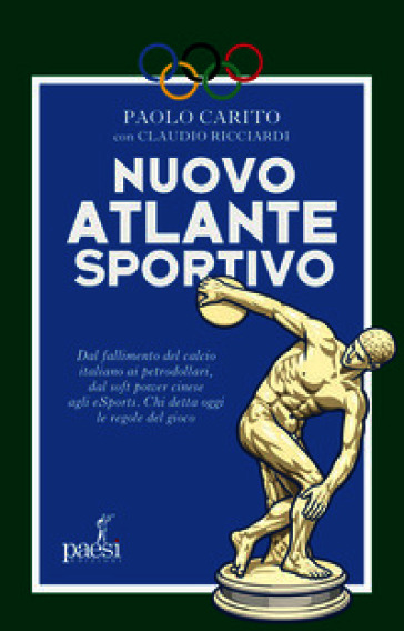 Nuovo atlante sportivo. Dal fallimento del calcio italiano ai petrodollari, dal soft power cinese agli eSports. Chi detta oggi le regole del gioco