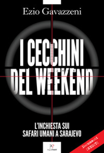 I CECCHINI DEL WEEKEND. L'INCHIESTA SUI