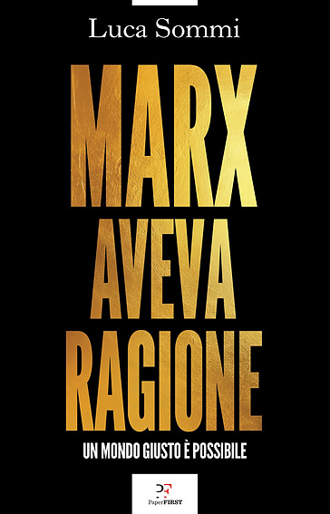 Marx aveva ragione. Un mondo giusto è possibile
