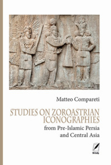 Studies on Zoroastrian iconographies from Pre-Islamic Persia and Central Asia-0