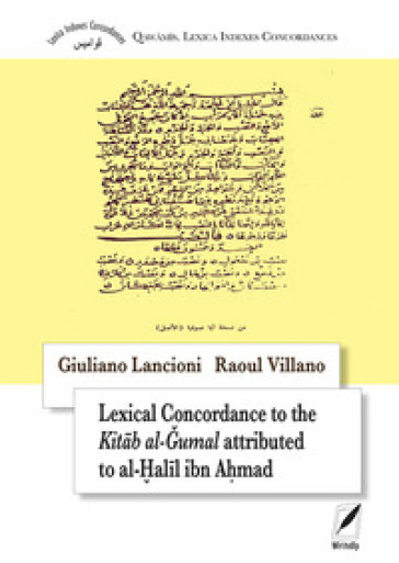 Lexical concordance to the Kit¿b al-¿umal attributed to al-¿al¿l ibn A¿mad. Ediz. inglese e araba