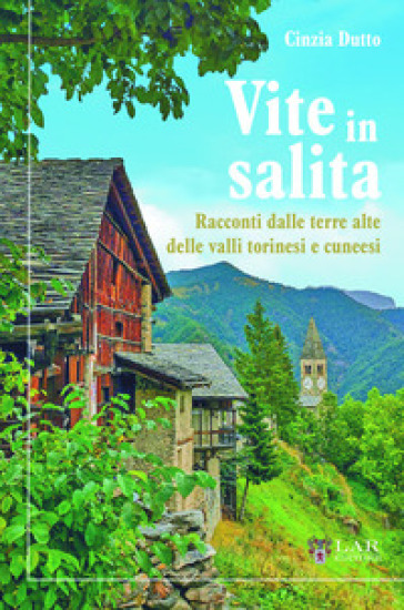 Vite In Salita. Racconti Dalle Terre Alte Delle Valli Torinesi E Cuneesi-image