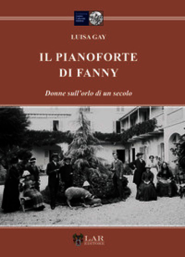 Il pianoforte di Fanny. Donne sull'orlo di un secolo