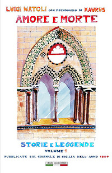 Amore e morte. Storie e leggende. Vol. 1