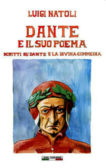 Luigi Natoli: Dante e il suo poema. Scritti su Dante e La Divina Commedia. Ediz. illustrata