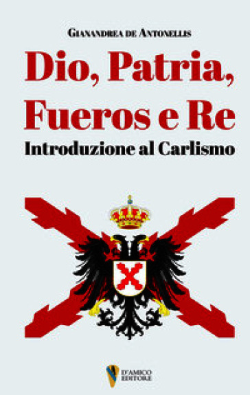 Dio, patria, fueros, re. Introduzione al Carlismo