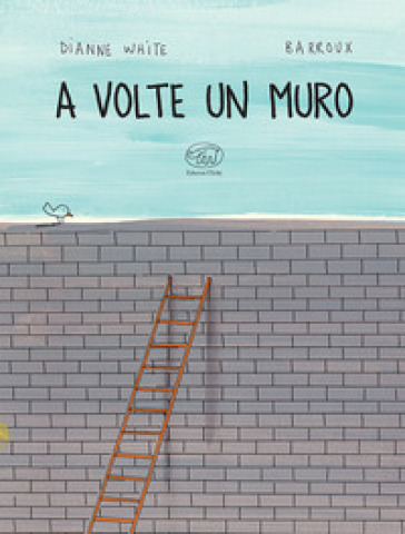A volte un muro. Ediz. a colori