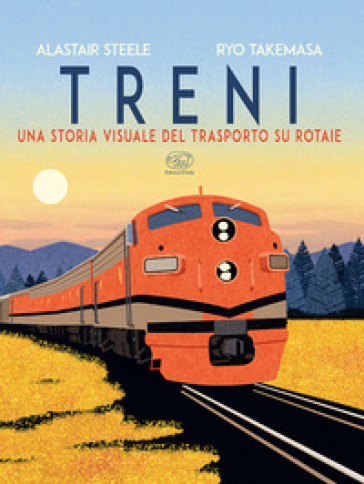 Treni. Una storia visuale del trasporto su rotaie-0