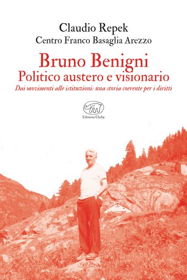 Bruno Benigni. Politico austero e visionario