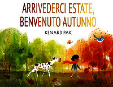 Arrivederci estate, benvenuto autunno. Ediz. a colori