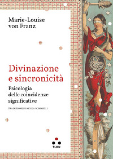 Divinazione e sincronicità. Psicologia delle coincidenze significative