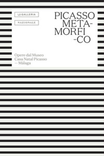 Picasso metamorfico. Opere dal Museo Casa Natal Picasso. Málaga. Testo in spagnolo a fronte