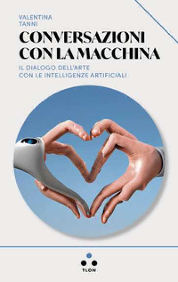 Conversazioni con la macchina. Il dialogo dell'arte con le intelligenze artificiali-0