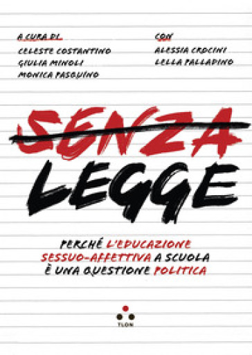 SENZA LEGGE. PERCH&Eacute; L'EDUCAZIONE SESSUO-