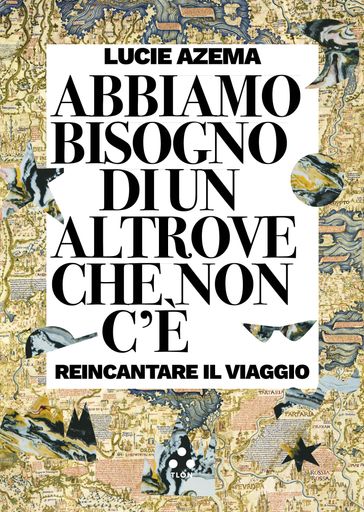 Abbiamo bisogno di un altrove che non c'è
