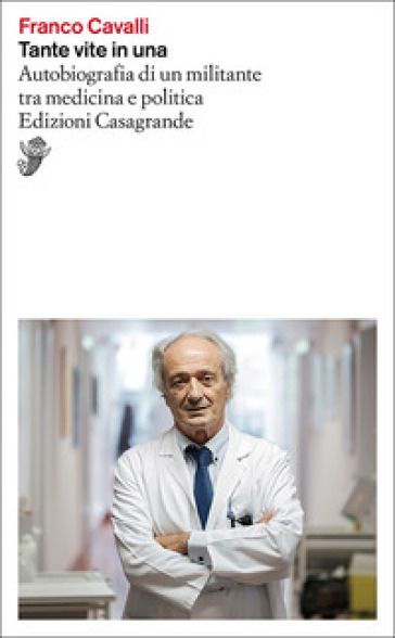 Tante vite in una. Autobiografia di un militante tra medicina e politica