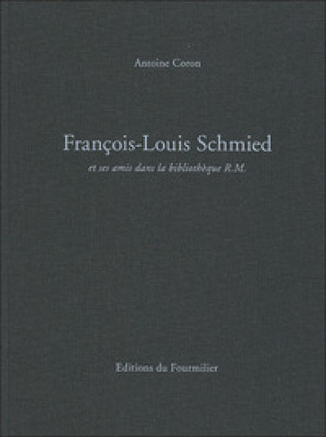 François-Louis Schmied. Et ses amis dans la bibliothèque de R.M.