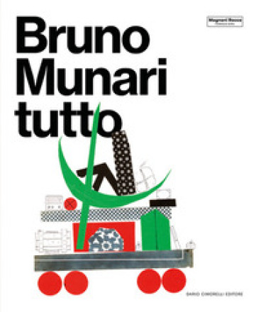 Bruno Munari. Tutto. Ediz. a colori