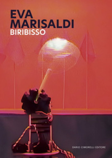 Eva Marisaldi. Biribisso. Ediz. italiana e inglese